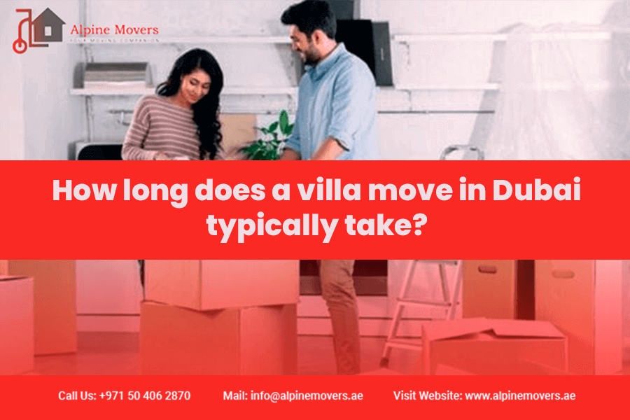 How long does a villa move in Dubai typically take